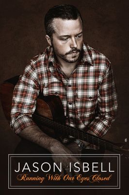 Jason Isbell: Running with Our Eyes Closed