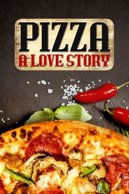 Pizza: A Love Story