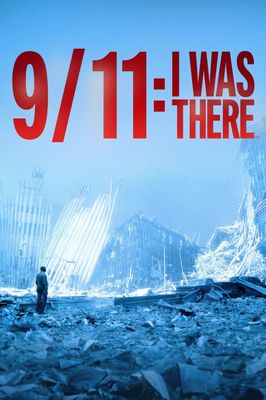9/11: I Was There