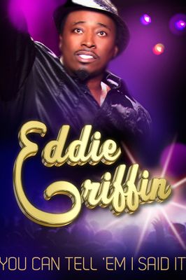 Eddie Griffin: You Can Tell 'Em I Said It!