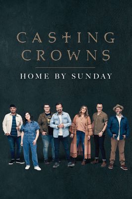 Casting Crowns: Home by Sunday