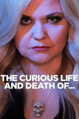 Curious Life and Death of ..