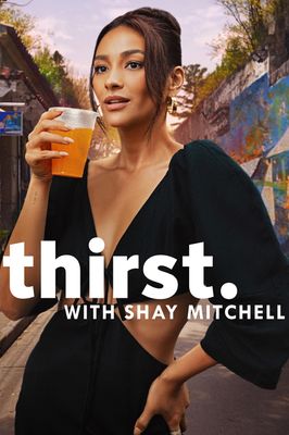 Thirst with Shay Mitchell