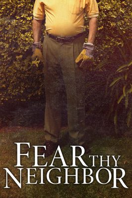 Fear Thy Neighbor