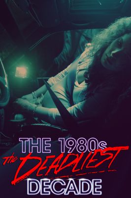 The 1980s: The Deadliest Decade