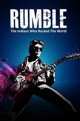 Rumble: The Indians Who Rocked The World