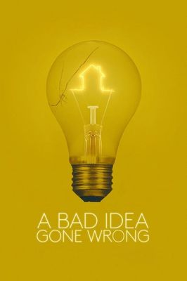 A Bad Idea Gone Wrong