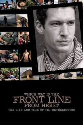 Which Way Is the Front Line from Here? The Life and Time of Tim Hetherington