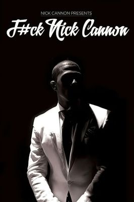 Nick Cannon: F#Ck Nick Cannon