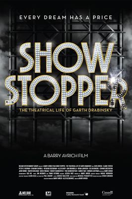 Show Stopper: The Theatrical Life of Garth Drabinsky