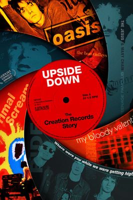 Upside Down: The Creation Records Story
