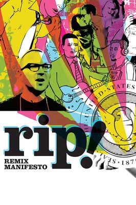 RiP: A Remix Manifesto
