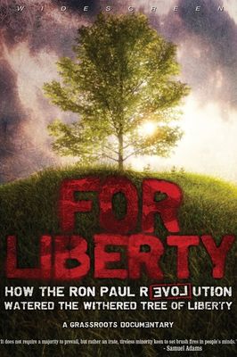 For Liberty: How the Ron Paul Revolution Watered the Withered Tree of Liberty
