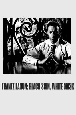 Frantz Fanon: Black Skin, White Mask