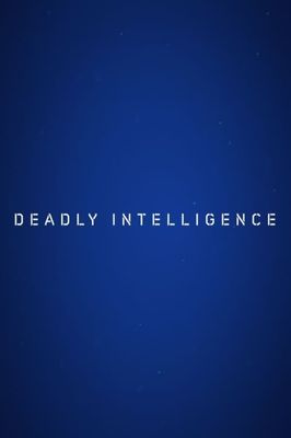 Deadly Intelligence