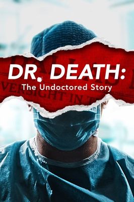 Dr. Death: The Undoctered Story