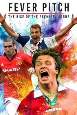 Fever Pitch! The Rise of the Premier League