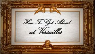 Episode 3 How to Get Ahead... At Versailles