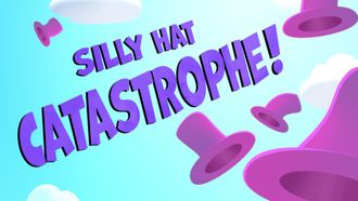 Episode 35 Silly Hat Catastrophe!