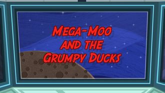 Episode 2 Mega-Moo and the Grumpy Ducks