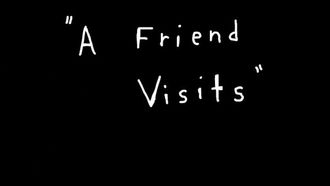 Episode 4 A Friend Visits