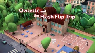 Episode 3 Owlette and the Flash Flip Trip