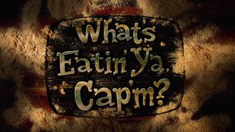 Episode 35 What's Eatin' Ya, Cap'm?