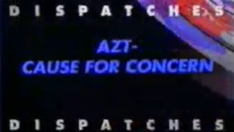 Episode 6 AZT: Cause for Concern