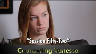 Episode 17 Counselling Vanessa - Session Fifty-Two