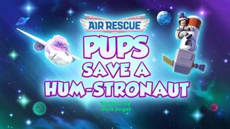Episode 32 Air Rescue: Pups Save a Hum-stronaut