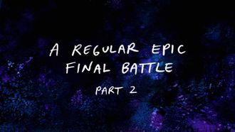 Episode 28 A Regular Epic Final Battle
