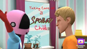 Episode 3 Taking Care of a Spoiled Child