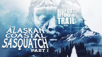 Episode 24 The Alaskan Coastal Sasquatch - Part One