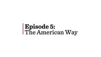Episode 5 The American Way