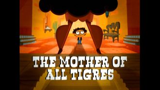 Episode 9 The Mother of All Tigres