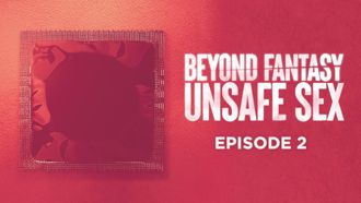 Episode 2 Unsafe Sex