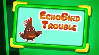 Episode 18 Echobird Trouble