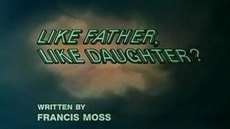 Episode 22 Like Father, Like Daughter