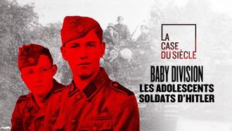 Episode 6 Baby Division, les adolescents soldats d'Hitler