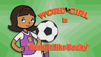 Episode 8 Bend It Like Becky/Questionable Behavior
