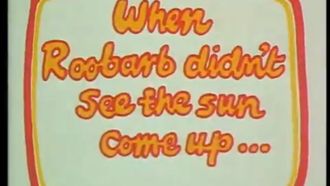 Episode 2 When Roobarb Didn't See the Sun Come Up...