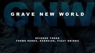 Episode 3 Theme Parks, Exercise, Fizzy Drinks