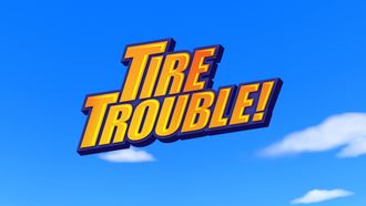 Episode 6 Tire Trouble!