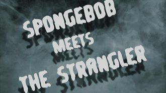 Episode 39 SpongeBob Meets the Strangler/Pranks a Lot