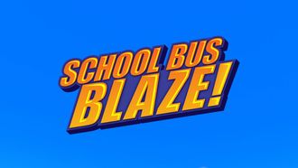 Episode 30 School Bus Blaze!