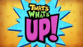 Episode 1 That's What's Up!
