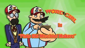 Episode 7 Plain Old Mischief Makers/House Arrest