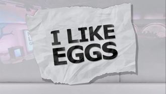 Episode 5 I Like Eggs