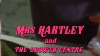 Episode 6 Mrs. Hartley and the Growth Centre