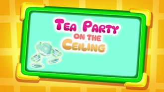 Episode 29 Tea Party on the Ceiling